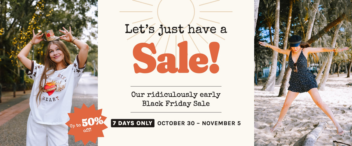 Let's just have a Sale! Up to 50% off selected pieces, 7 days only, October 30 to November 5